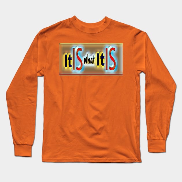 It Is What It Is - Effect - Front Long Sleeve T-Shirt by SubversiveWare